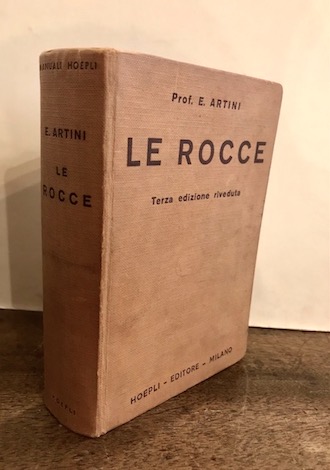 Ettore Artini Le rocce. Concetti e nozioni di petrografia. Terza edizione riveduta 1952 Milano Hoepli